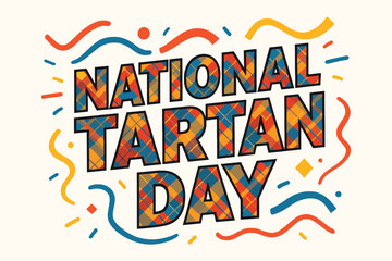 A vibrant graphic illustration celebrating national tartan day with colorful plaid typography