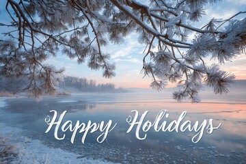 Happy Holidays card with winter lake, frosted pine branches, frozen water, soft sunrise sky