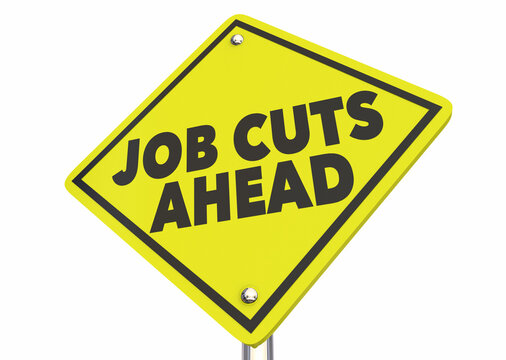 Job Cuts Ahead Yield Sign Warning Unemployment Layoffs Coming 3d Illustration