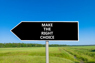 Make the right choice symbol. Concept words phrase Make the right choice on beautiful road sign. Beautiful blue sky green grass lawn background. Business Make the right choice concept. Copy space.