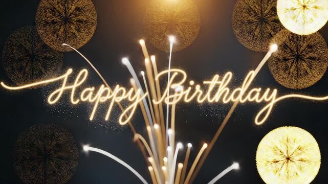 Animated happy birthday greeting with golden glowing text. Festive fireworks and sparklers on a dark background. Celebration concept for a special occasion