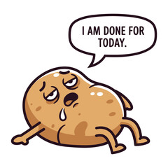 Tired cartoon potato character says i am done for today isolated on transparent background isolated on white background