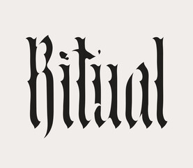 Vector inscription of the word "Ritual" written in Gothic font with a Christian cross. The style is reminiscent of a fairy tale or witchcraft. Suitable for a T-shirt, logo, or headline. No ai
