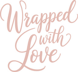 Wrapped with Love lettering