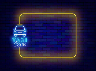Taxi car neon invitation. Public passenger transportation. Auto ordering. Empty yellow frame and label with car. Copy space. Editable stroke. Vector stock illustration