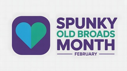 Spunky Old Broads Month February highlights empowered women aging confidently with humor strength independence and fearless personality