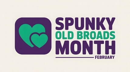 Spunky Old Broads Month February celebrates strong confident women aging boldly empowerment humor independence and fearless female spirit