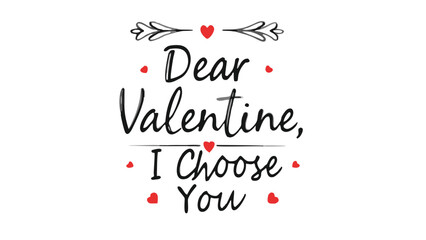 Valentine's day minimal cursive text reading dear valentine i choose you on white background with red hearts and decorative lines