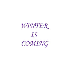 Winter is coming text for post or etc .