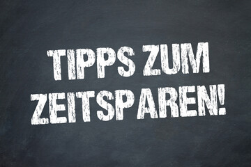 Tipps zum Zeitsparen!