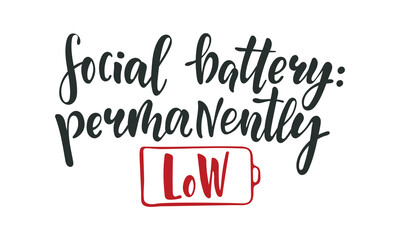 Social Battery Permanently Low Hand Lettering Quote in Modern Brush Typography with Sarcastic Relatable Message About Introverts, Social Burnout, Low Energy, Boundaries and Quiet Lifestyle Mood