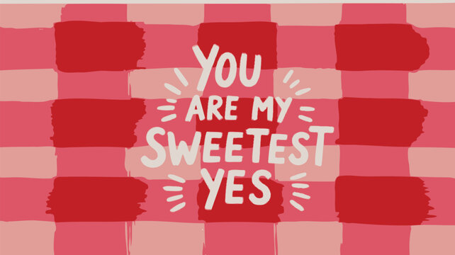 Vibrant red and pink plaid background with sweet heartfelt text saying you are my sweetest yes perfect for valentines day