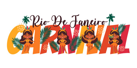 Lettering Carnival Rio de Janeiro with dancing girls, tropical palm leaves. Festive vibrant design for posters, banners and carnival designs. Vector illustration