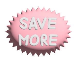 Inflated 3D of SAVE MORE sale tag for online shopping, marketing, promotion, sticker, banner, special price, discount, business, social media, print, ad, template, sign, symbol, campaign, web button