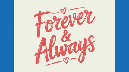 Cursive brush lettering in hot coral on white with blue borders reads forever always with hearts