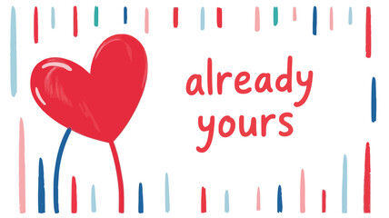 Flat illustration with a single red heart on white background and colorful lines, already yours, cute valentine's day design