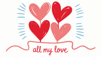A decorative valentine illustration featuring multiple red and pink hearts with a ribbon and the phrase all my love written in cursive