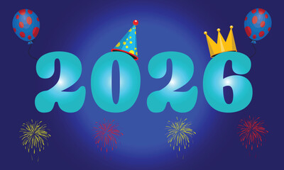2026 New Year Celebration Illustration with Colorful Numbers, Party Hat, Crown, Balloons and Fireworks on Blue Gradient Background for Holiday Design