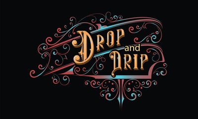 DROP AND DRIP lettering custom style design