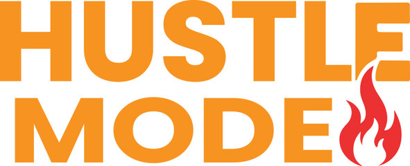 Hustle Mode bold typography with fire icon, motivational productivity quote design. © Mr Graphics2.0