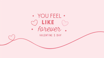 Soft handwriting reading you feel like forever valentine's day message on pink background with hearts and wavy line