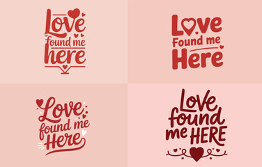 Four different 'love found me here' text designs for romantic occasions