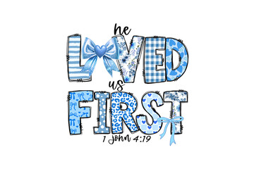 He loved us first, bible verse typography with blue plaid texture Valentine Sublimation Design