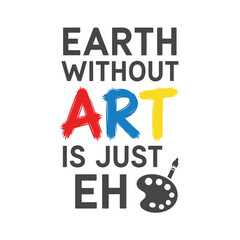 Earth without art typography t-shirt design