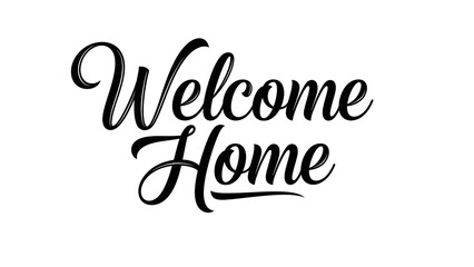 Elegant script typography reading welcome home in black ink