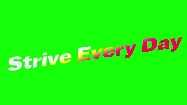 Animated text on green screen, strive every day motivational phrase