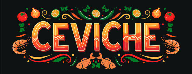 Ceviche shrimp and fish seafood fresh dish marinated lemon tomato, onion, cilantro, serrano ingredients traditional dish latin american cuisine, fast food, typographic sign horizontal design