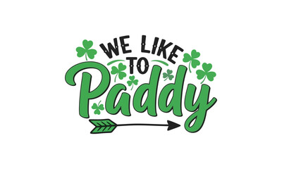 Fototapeta premium WE LIKE TO PADDY - Saint Patrick's Day illustration with shamrocks and arrow