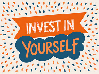 Inspiring quote "invest in yourself" with a colorful and modern design