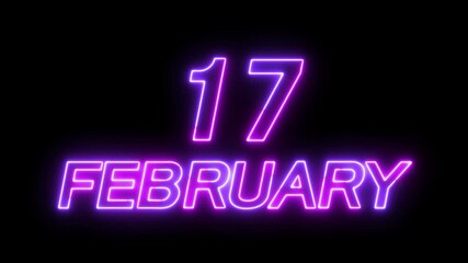 Glowing neon 17 february date text animation on black background. Neon february 17 Calendar Date Animation. suitable for event promotion, reminders, or important announcements.