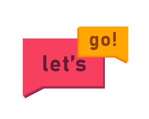 Graphic design of two colorful speech bubbles with 'let's' and 'go!' on a clean white background.