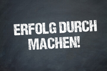 Obraz premium Erfolg durch MACHEN!