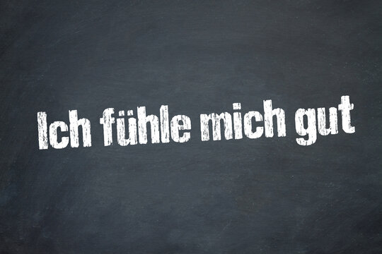Ich fühle mich gut	

