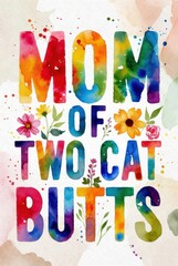 Hand painted watercolor typography poster with funny phrase mom of two cat butts surrounded by floral and leaf elements on light textured background