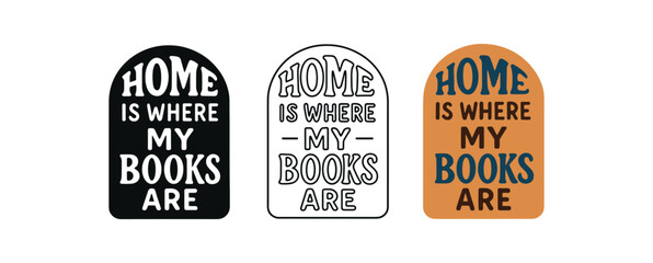 Obraz premium lettering three text only designs with phrase home is where my books are