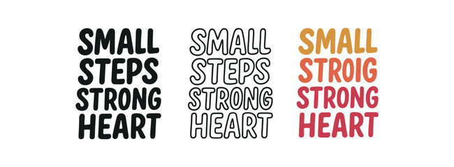 Fototapeta premium lettering three text only designs with phrase small steps strong heart