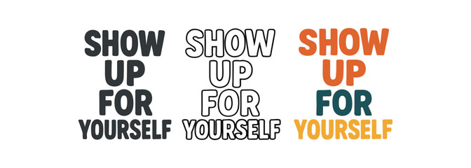 Obraz premium lettering three text only designs with phrase show up for yourself