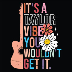 It's A Taylor Vibe You Wouldn't Get It.