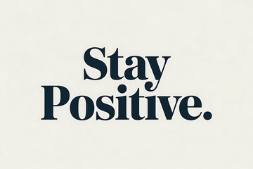 Inspirational message to stay positive and motivated