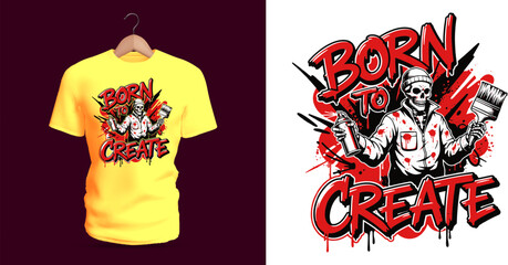 Vector T-shirt design of a skeleton artist holding brushes and spray cans with the graffiti text “Born to Create.” Red splashes, energetic strokes, and bold outlines form an intense artistic