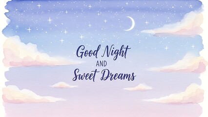 Illustration of good night and sweet dreams inspirational quote on a serene night sky background with clouds and stars