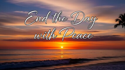 Illustration of serene sunset over ocean with inspirational quote end the day with peace