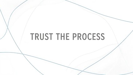 Illustration of trust the process inspirational quote with abstract blue lines on white background