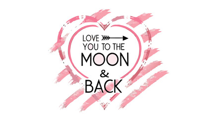 A hand drawn pink heart with flowing watercolor strokes and the romantic phrase love you to the moon and back