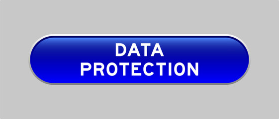 Blue color capsule shape button with word data protection on gray background