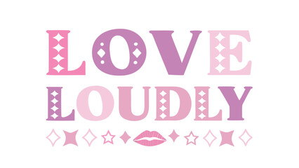 Vibrant pink and purple gradient typography with stars and lips icon on white background saying love loudly